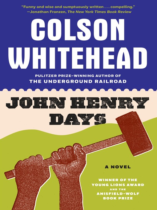 Title details for John Henry Days by Colson Whitehead - Wait list